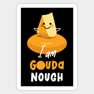 I Am Gouda Nough Magnet